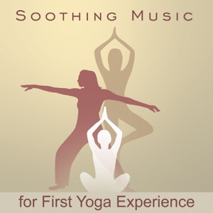 Soothing Music for First Yoga Experience: Top 50 Songs for Mindfulness Meditation, Breathing Exercises for Inner Peace, Stress Relief & Relaxation