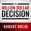 The Million Dollar Decision: Get Out of the Rigged Game of Investing and Add a Million to Your Net Worth (Unabridged) - Robert Rolih