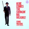 Here Comes the Swingin' Mr. Wilkins! - Ernie Wilkins