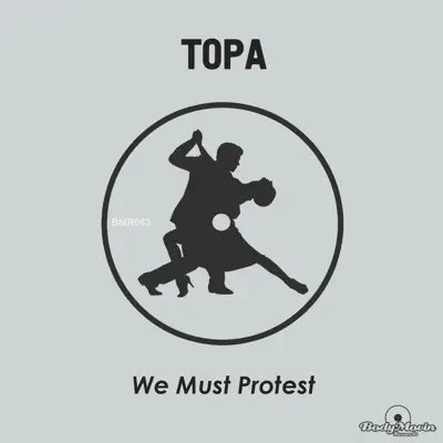 We Must Protest - Single - Topa