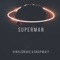 Superman - SNAPWAIT & VinylSnake lyrics