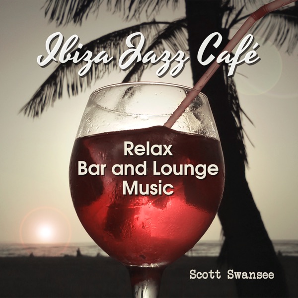 Ibiza Jazz Café (Relax, Bar and Lounge Music)