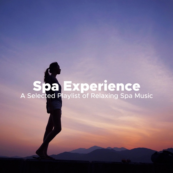 Spa Experience - A Selected Playlist of Relaxing Spa Music for Wellness Centers and Spas