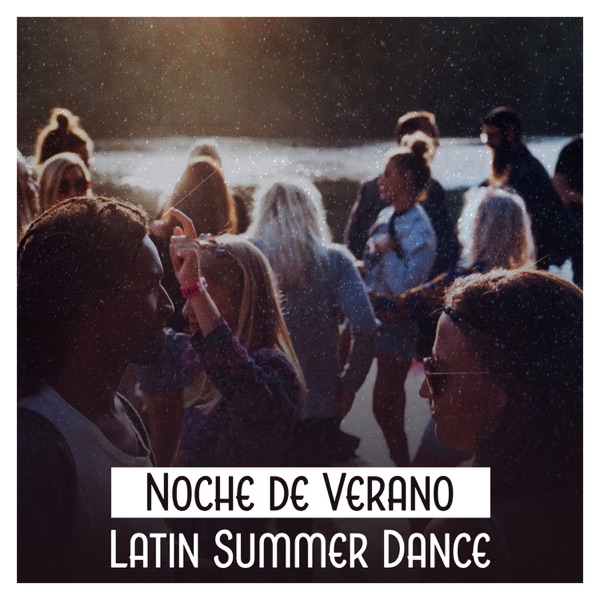 Noche de Verano: Latin Summer Dance - Instrumental Music for Beach Party, Cool Latin Salsa Rhytms, Relaxation & Chill Out