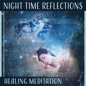 Night Time Reflections: Healing Meditation – Soothing Sounds for Yoga Nidra, Cure Insomnia, Chill Time, Inner Harmony, Free Soul