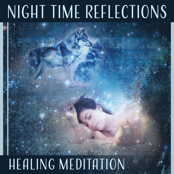 Night Time Reflections: Healing Meditation – Soothing Sounds for Yoga Nidra, Cure Insomnia, Chill Time, Inner Harmony, Free Soul