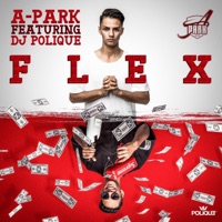 Flex (feat. DJ Polique) - Single - A-Park