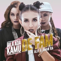 Bila Ada Kamu (feat. Alif & Aman Ra) - Single - De Fam