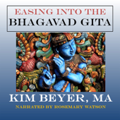 Easing into the Bhagavad Gita (Unabridged)