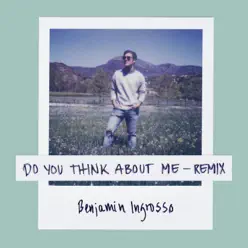 Do You Think About Me (Galavant Remix) - Single - Benjamin Ingrosso Do You Think About Me (Galavant Remix) - Single - Benjamin Ingrosso