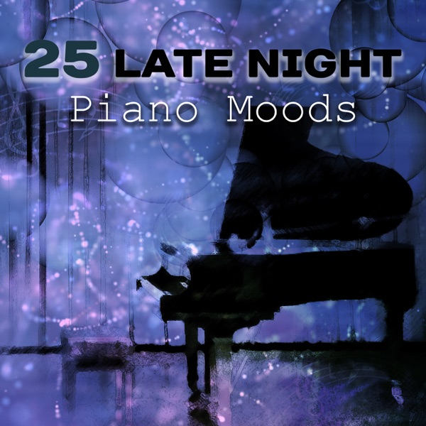 25 Late Night Piano Moods: Best Songs for Relaxation, Slow Emotional Music, Gentle & Calming Jazz