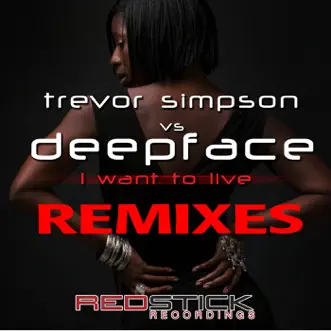 I Want to Live (Trevor Simpson vs. Homero Espinosa) [feat. SF Dub] by Trevor Simpson vs. Deepface song reviws