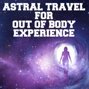 Astral Travel for out of Body Experience