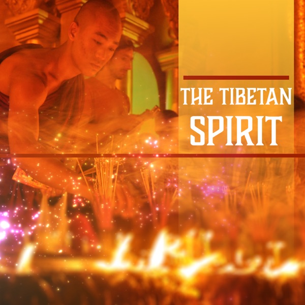 The Tibetan Spirit – Zen Spiritual Tracks for Buddhist Meditation and Om Chanting, Purification & Spiritual Healing