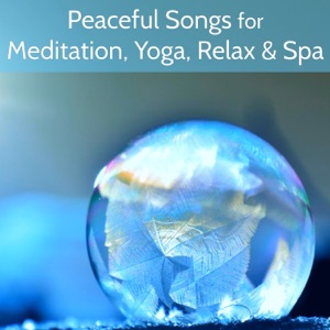 Peaceful Songs for Meditation, Yoga, Relax & Spa