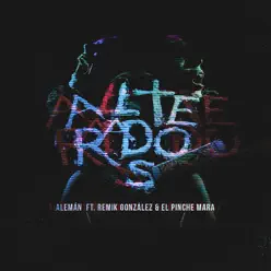 Alterados (feat. Remik Gonzalez & El Pinche Mara) - Single - Alemán