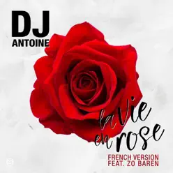 La vie en rose (feat. Zo Baren) [French Version] - Single - Dj Antoine