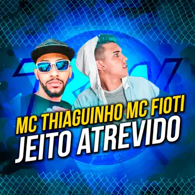 Jeito Atrevido - Single - MC Fioti