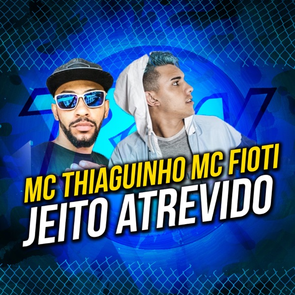 Jeito Atrevido - Single - MC Tiaguinho & MC Fioti