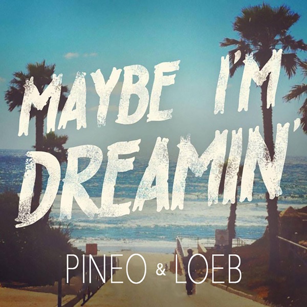Maybe I'm Dreamin' - Single