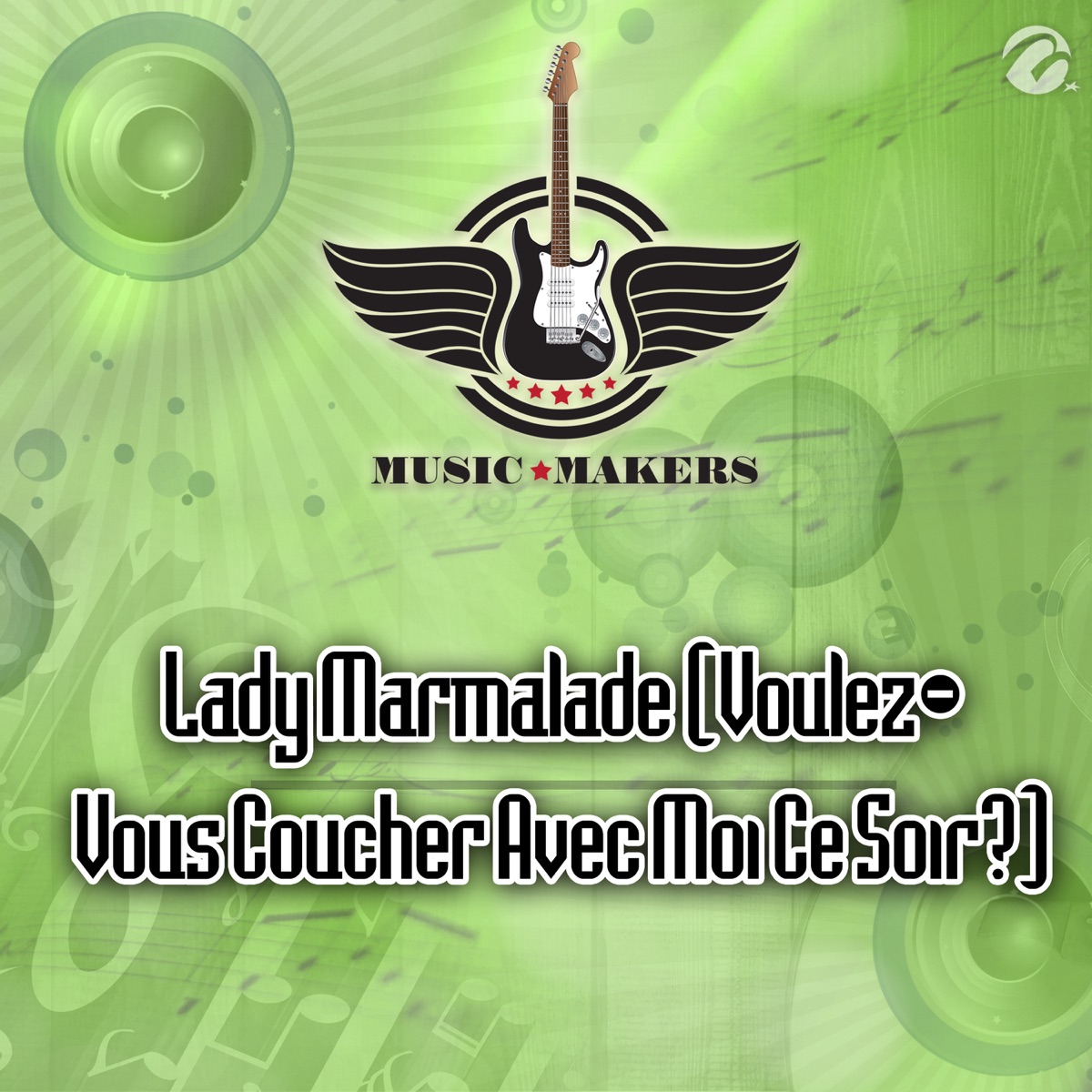 Lady Marmalade (Voulez-Vous Coucher Avec Moi Ce Soir?) - Single - Album by  Music Makers - Apple Music