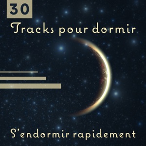 30 Tracks pour dormir: S'endormir rapidement