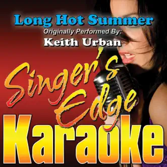 Long Hot Summer (Originally Performed By Keith Urban) [Karaoke Version] - Single by Singer's Edge Karaoke album reviews, ratings, credits