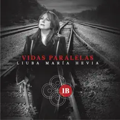 Vidas Paralelas (1B) - Liuba María Hevia