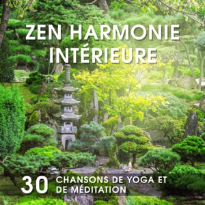 Zen harmonie intérieure – 30 Chansons de yoga et de méditation, musique de guérison et de détente de zen garden