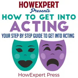 How to Get into Acting: Your Step-by-Step Guide to Get into Acting (Unabridged)