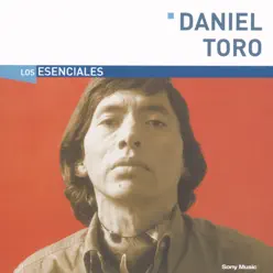 Los Esenciales: Daniel Toro - Daniel Toro Los Esenciales: Daniel Toro - Daniel Toro