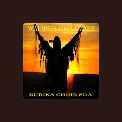 Listen to Burika Choir SDA, watch music videos, read bio, see tour dates & more!