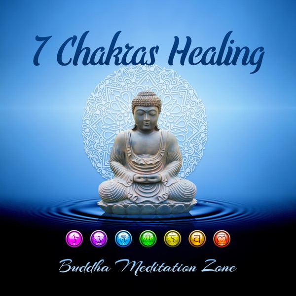 7 Chakras Healing: Buddha Meditation Zone, Relaxation Shades of Calming Music for Stress Relief and Inner Peace
