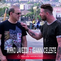 Mirko Lavezzi - E' ancora nnamurate (feat. Gianni Celeste)