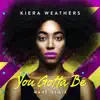 Kiera Weathers - You Gotta Be (MARC Remix)
