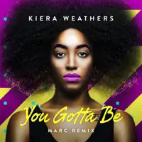 You Gotta Be (MARC Remix) — Kiera Weathers