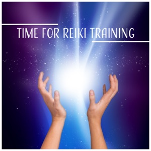 Time for Reiki Training - Sound for Self-healing, Life Force Energy, Positive Energy, Meditation & Relaxation