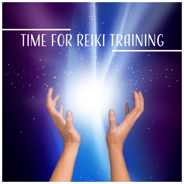 Time for Reiki Training - Sound for Self-healing, Life Force Energy, Positive Energy, Meditation & Relaxation