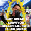 Limit Break X Survivor (From "Dragon Ball Super") - Laharl Square