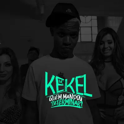 Quem Mandou Tu Terminar? - Single - MC Kekel
