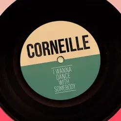 I Wanna Dance With Somebody (Who Loves Me) - Single - Corneille