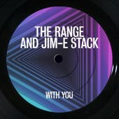 The Range and Jim-E Stack, The Range, Jim-E Stack - With You