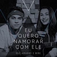 Eu Quero Namorar Com Ele (feat. Bibi) - Single - Gui Amaral & bibi