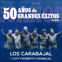 50 Años de Grandes Éxitos (En Vivo) - Los Carabajal