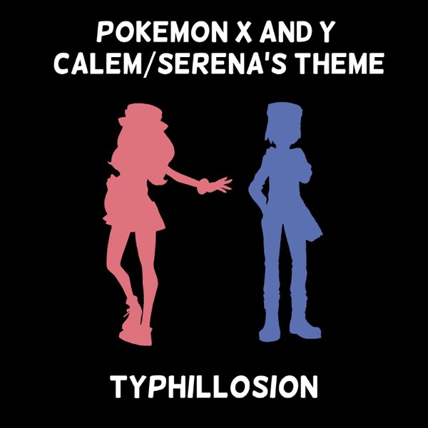 Typhillosionの Pokemon X And Y Calem Serena S Theme Single をapple Musicで