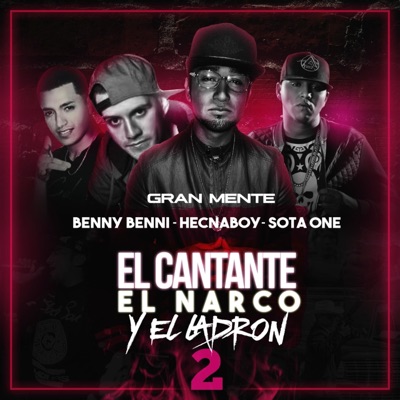 El Cantante el Narco y el Ladrón 2 (feat. Benny Benni, Hecnaboy & Sotaone) - Single