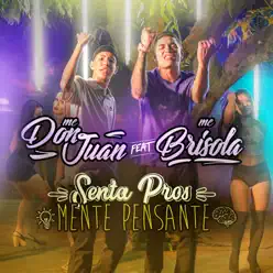 Senta Pros Mente Pensante (feat. Mc Brisola) - Single - MC Don Juan