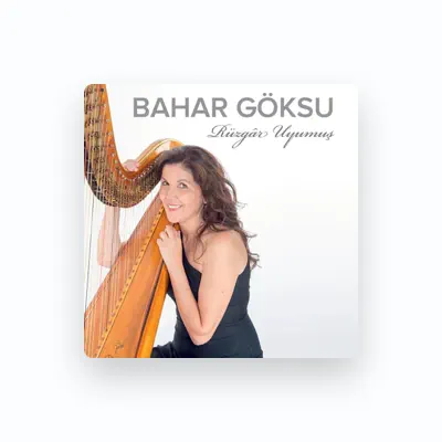 Listen to Bahar Göksu, watch music videos, read bio, see tour dates & more!