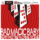 Kerry Pastine and the Crime Scene - Bad Magic Baby