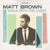 Matt Brown - Walk into the Light